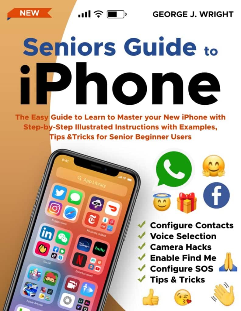Seniors Guide to iPhone The Complete Easy Guide to Master Your New iPhone with Step by Step Illustrated Instructions Tips and Tricks for Senior Beginner Users